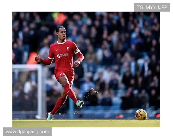 范戴克领导力获赞：后防核心作用凸显，带队表现稳健